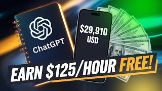 Earn $125/Hour Using ChatGPT for FREE (Make Money Online Fast in 2025)