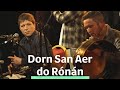 The Bonny Men - Jenny's Welcome to Charlie | Dorn San Aer do Rónán
