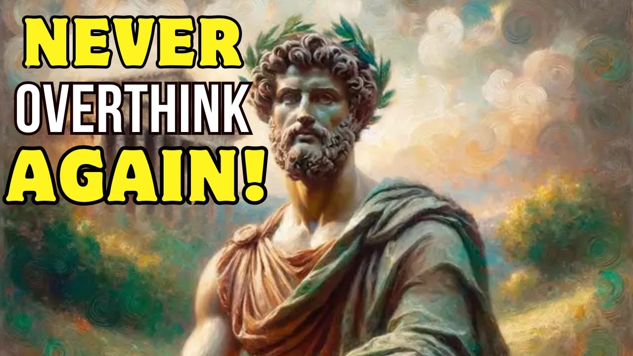 7 LESSONS To Help You Overcome Overthinking | STOIC PHILOSOPHY #stoicism #stoic