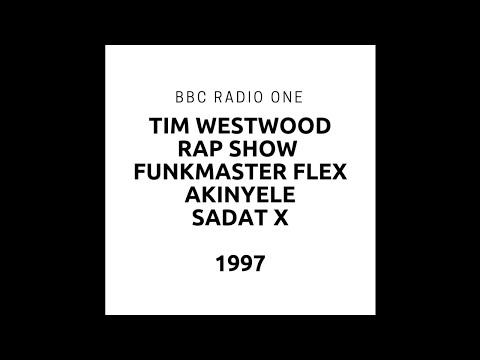 Tim Westwood - BBC Radio One 1 Rap Show - Funkmaster Flex  - Akinyele - Sadat X - guest