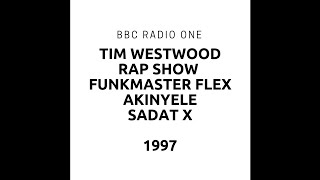 Tim Westwood - BBC Radio One 1 Rap Show - Funkmaster Flex  - Akinyele - Sadat X - guest