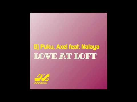 Axel & DJ Puku Feat. Nalaya - Love at Loft (Carlos Gallardo Gt2 Remix)
