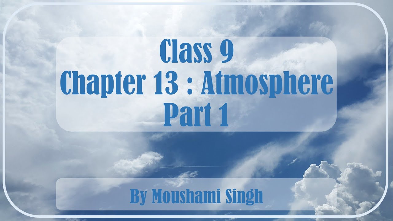Class 9 | Chapter 13 : Atmosphere | Part 1