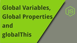 JS Global Variables, Global Properties, and globalThis