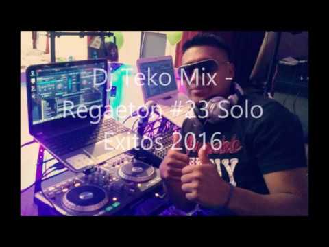 Dj Teko Mix - Regaeton #23 Solo Exitos 2016