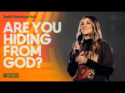 Are You Hiding From God? | Sadie Robertson Huff | Passion 2025