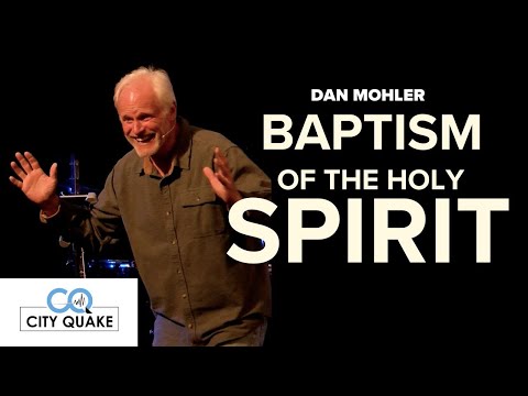 Dan Mohler - Baptism of the Holy Spirit-  Cityquake Canada
