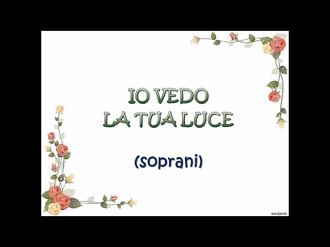 IO VEDO LA TUA LUCE voce soprani con testo E MI SORPRENDE