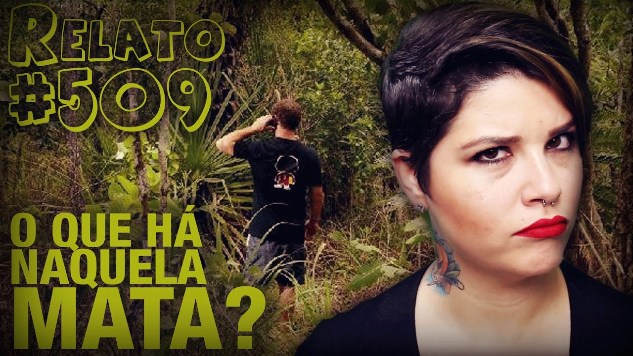 O que Há Naquela Mata? (#509 - Histórias Assombradas!)