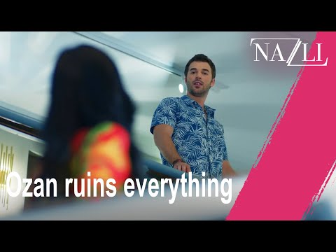 Ozan ruins everything | Nazlı