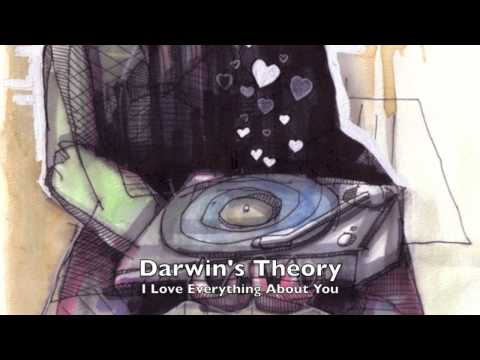 Darwin's Theory - I Love Everything About You