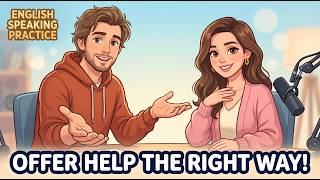 The Right Way to Offer Help in English | English Speaking Practice in 2026
