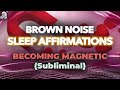 Brown Noise 9-hours - Becoming Magnetic Sleep Affirmations (Subliminal) - Reality Transurfing