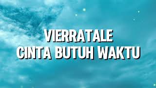 Download lagu Vierratale - Cinta Butuh Waktu (Lirik) mp3 Download lagu Vierratale - Cinta Butuh Waktu (Lirik) mp3