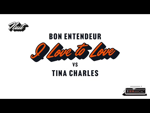 Bon Entendeur vs Tina Charles - I Love To Love (Audio)