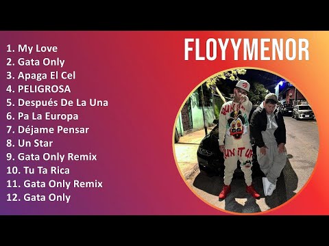 FloyyMenor 2024 MIX Nuevas Canciones - My Love, Gata Only, Apaga El Cel, PELIGROSA