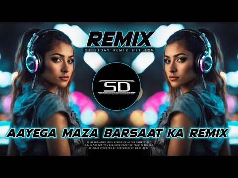 AAYEGA MAZA AB BARSAAT KA REMIX / SUPER HIT NEW STYLE DANCE MIX / Dj Siday Remix Original 2024 New