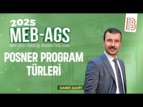 8) MEB - AGS - Posner Program Türleri - Sabri ZAHİT - 2025