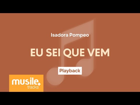 Isadora Pompeo - Eu Sei Que Vem | Playback com Letra