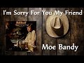 Moe Bandy - I'm Sorry For You My Friend