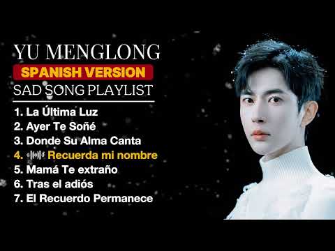 YU MENGLONG - Playlist Triste Completa | SAD SONG FOR ALAN YU MENGLONG | Musica Triste para Llorar 😭