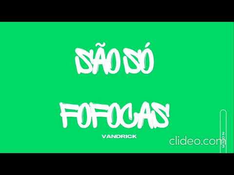 Vandrick - Sao Só Fofocas