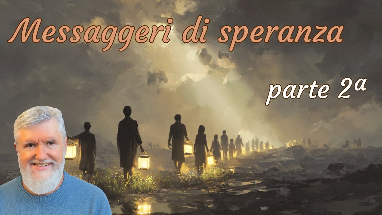 Messaggeri di speranza - parte 2