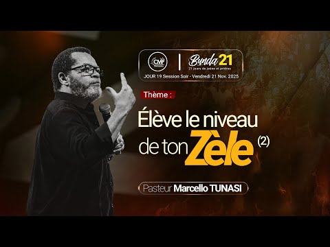Élève le niveau de ton zèle (2) I Past Marcello Tunasi I  SESSION SOIR Jour 19 Deuxième Partie