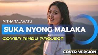 Download lagu LAGU AMBON TERBARU 2026//SUKA NYONG MALAKA (Mitha Talahatu) COVER RINDU PROJECT  mp3