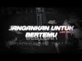 DJ JANGANKAN UNTUK BERTEMU Nazmitsq VIRAL TIKTOK SOUND BAMS WG