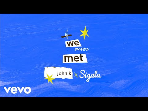 John K, Sigala - if we never met (remix (Audio))