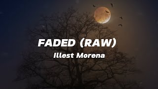 Download lagu Faded (Raw) | Illest Morena | Lyrics | (kaya ibalot mo na 'yang raw) mp3