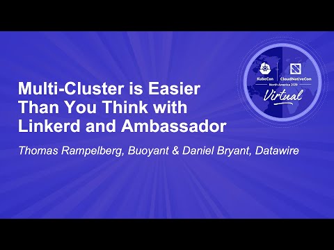 Multi-Cluster is Easier Than You Think with Linkerd and Ambassador - Thomas Rampelberg, Buoyant