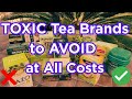15 TOXIC Tea Brands To AVOID At All Costs And How To Choose Safe Clean Tea