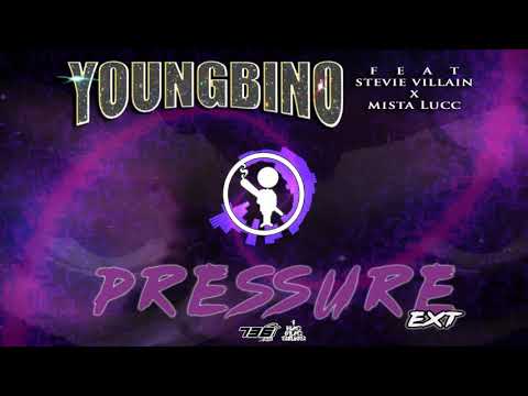 Youngbino On Da Beat - Pressure Extended [feat. Stevie Villain X Mista Lucc]