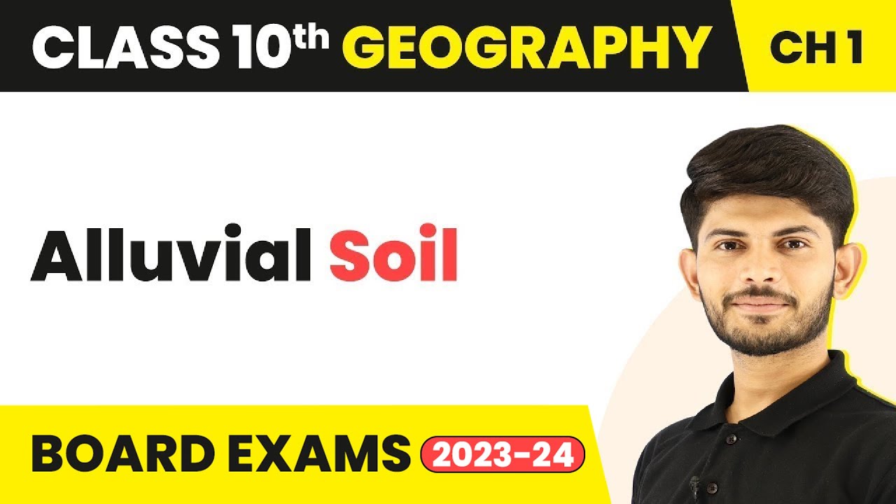 Alluvial Soil - Resources and Development | Class 10 Geography 2023-24