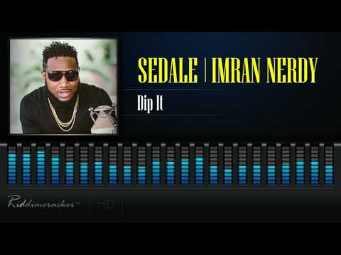 Sedale & Imran Nerdy - Dip It [2017 Release] [HD]