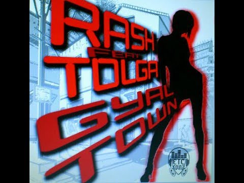Rash AKA El Indemne - Gyal Town (Feat Mighty Tolga)