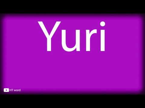 How to pronounce Yuri