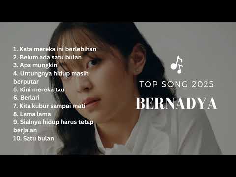 BERNADYA | TOP SONGS 2025 | BELUM ADA SATU BULAN