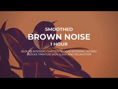 Seriously Smoothed Brown Noise: (1 hour) Focus, Tinnitus Relief, Meditation, Sleep