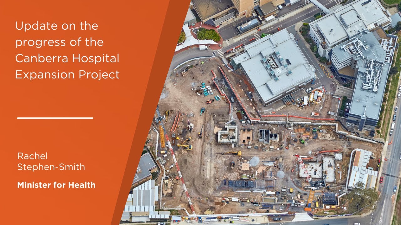 Canberra Hospital Expansion Project update from ACT Minister for Health Rachel Stephen-Smith