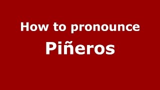 How to pronounce Piñeros