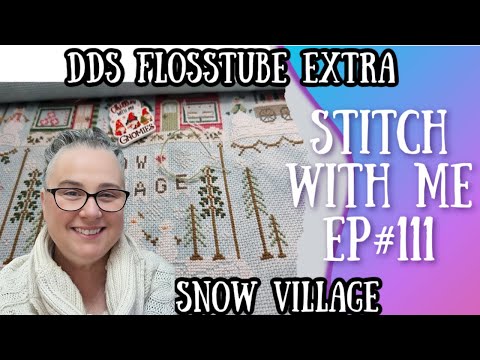 DDs Stitch With Me Episode #111 Snow Village #sttichwithme