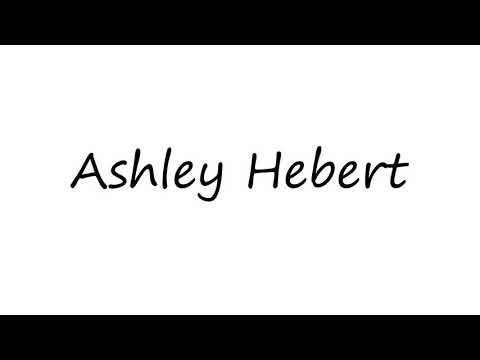 How to Pronounce Ashley Hebert?