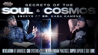 Secrets of the Soul &amp; Cosmos; God Systems, Blood Ties, &amp; African Practices: 19 Keys &amp; Kaba Kamene