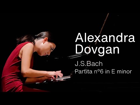 Alexandra Dovgan - J.S. Bach, Partita No. 6 in E minor, BWV 830