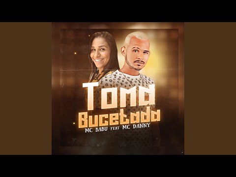 Toma Bucetada (feat. Mc Danny)