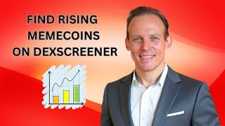 How to Find Rising Memecoins Early with Dexscreener (Step-by-Step Tutorial)