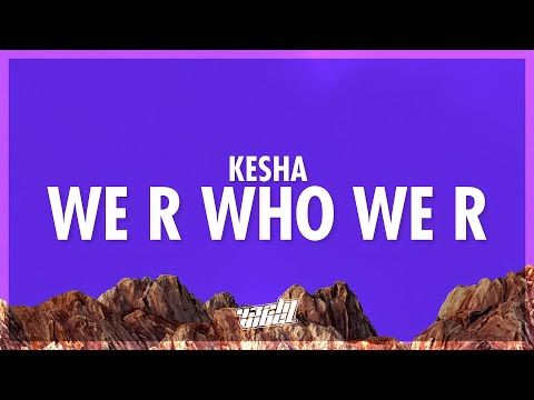 Kesha - We R Who We R (Lyrics) | hot and dangerous if you're one of us then roll with us (432Hz)